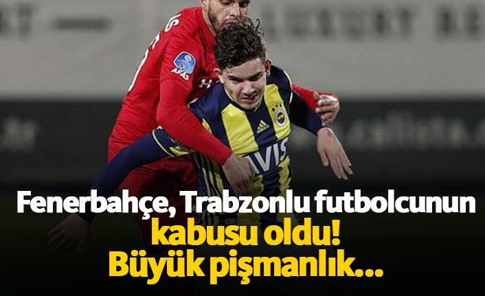 Trabzonlu futbolcunun Fenerbahçe pişmanlığı!