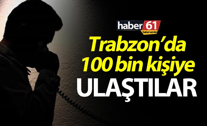Trabzon’da 100 bin kişiye uyarı