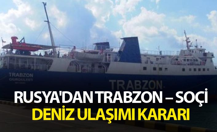 Rusya'dan Trabzon - Soçi deniz ulaşımı kararı