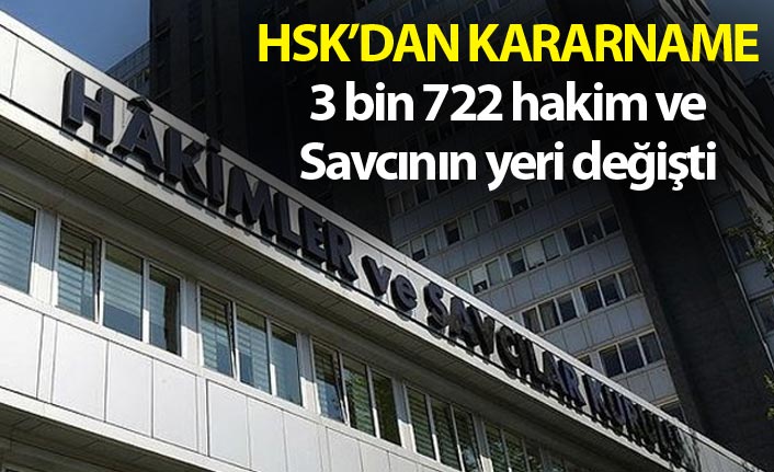 HSK'dan kararname - 3 Bin 722 Hakim ve savcının yeri değişti
