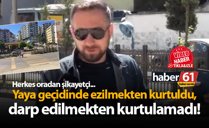 Yaya geçidinde ezilmekten kurtuldu, darp edilmekten kurtulamadı!