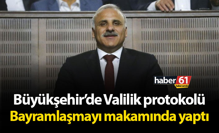 Büyükşehir’de Valilik protokolü
