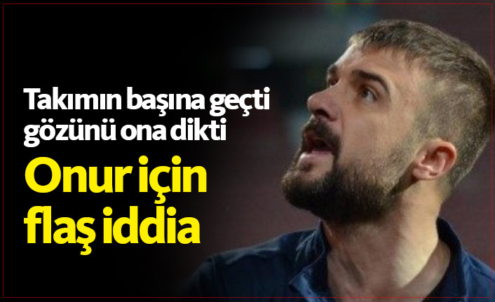 Gözüne Onur'u kestirdi!