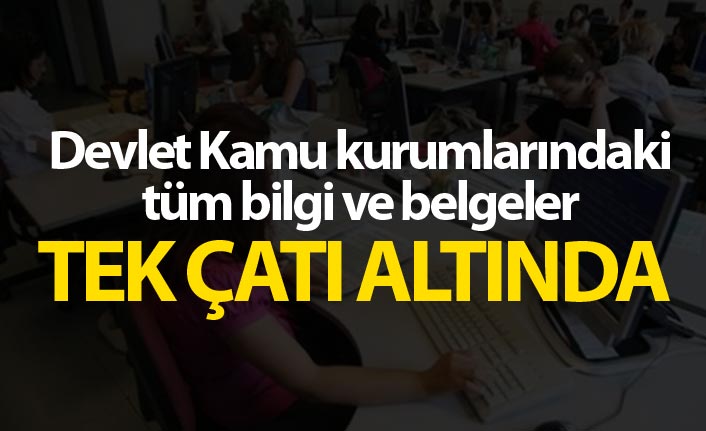 Devletin tüm bilgileri tek çatıda