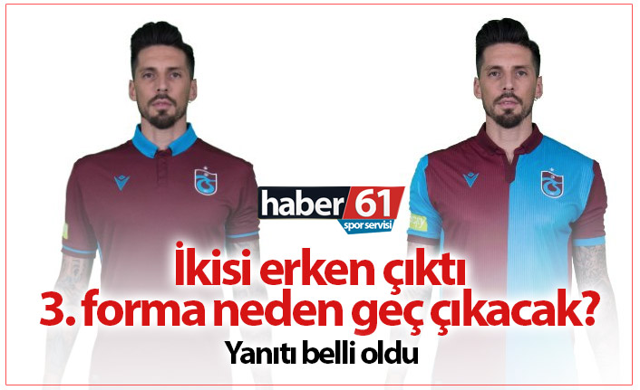 Trabzonspor'un gri forması neden geç çıkacak?
