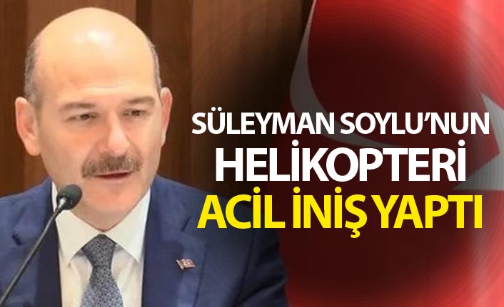 Süleyman Soylu’nun helikopteri acil iniş yaptı