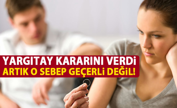 Yargıtaydan emsal karar! Boşanmak için o sebep geçerli değil!