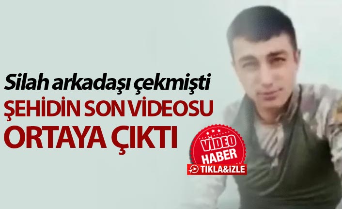 Silah arkadaşı çekti - Şehidin son videosu ortaya çıktı