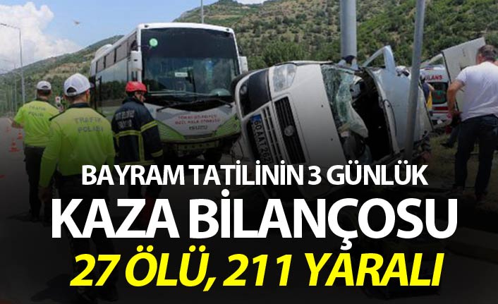 Bayram tatilinin 3 günlük kaza bilançosu: 27 ölü, 211 yaralı