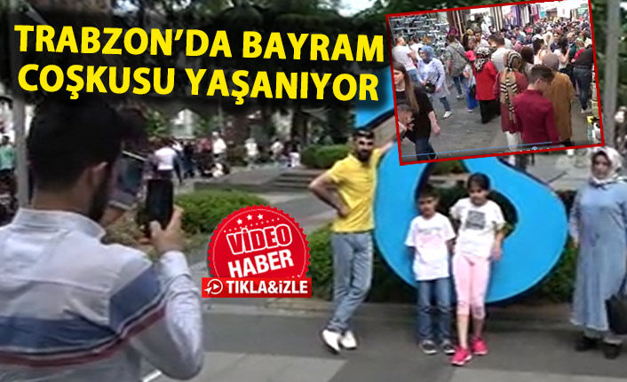 Trabzon'da bayram coşkusu yaşanıyor