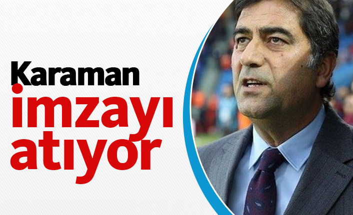 Karaman imzayı atıyor