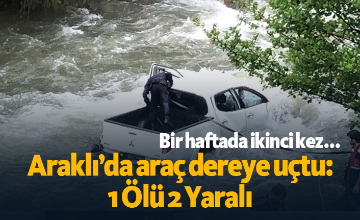 Araklı'da araç dereye uçtu: 1Ölü 2 Yaralı