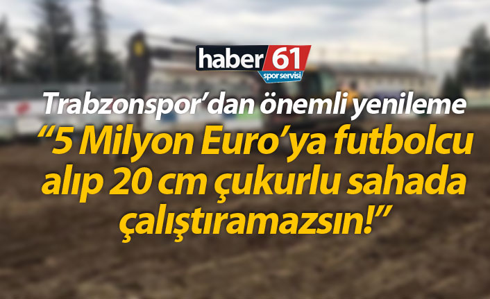 Trabzonspor tesislerinde önemli yenileme!