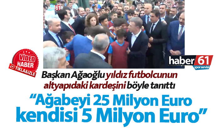 Ağaoğlu: Ağabeyi 25 Milyon Euro kardeşi 5 Milyon Euro