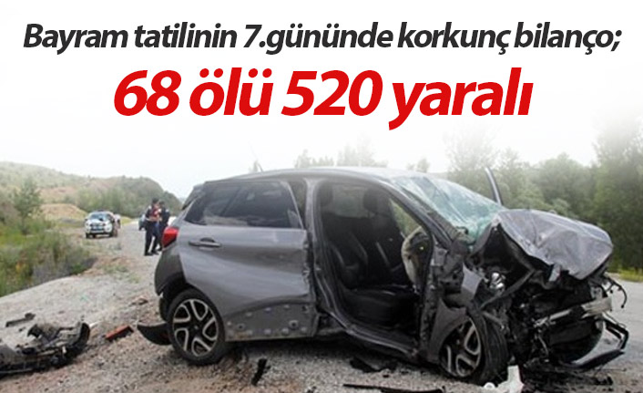 Bayram tatilinin 7. gününde korkunç bilanço