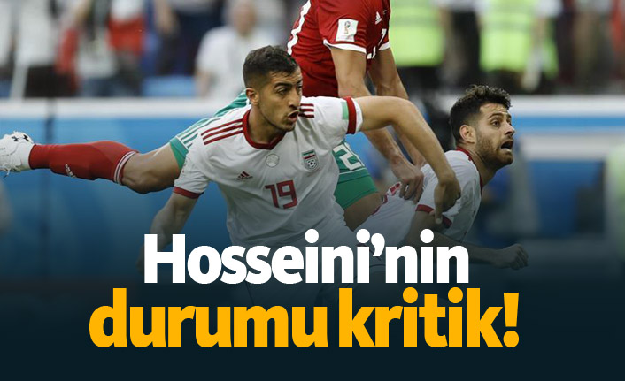 Hosseini'nin durumu kritik!