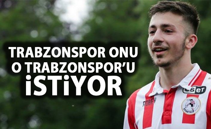 Trabzonspor'a gelmek için bastırıyor!