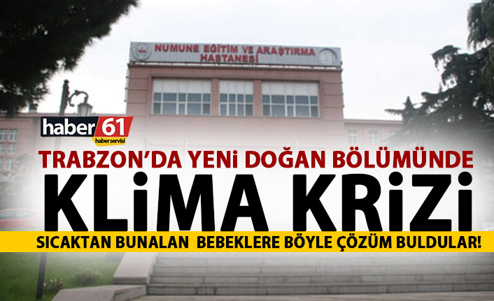 Trabzon’da Yeni Doğan Bölümünde klima krizi
