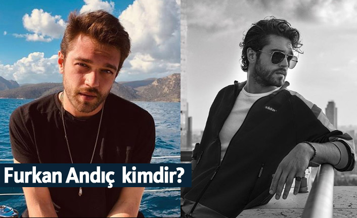 Furkan Andıç kimdir, nerelidir, kaç yaşındadır?