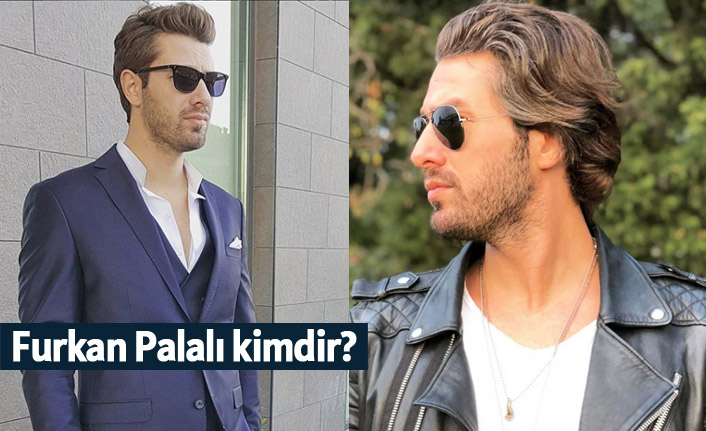 Furkan Palalı kimdir, nerelidir, kaç yaşındadır?