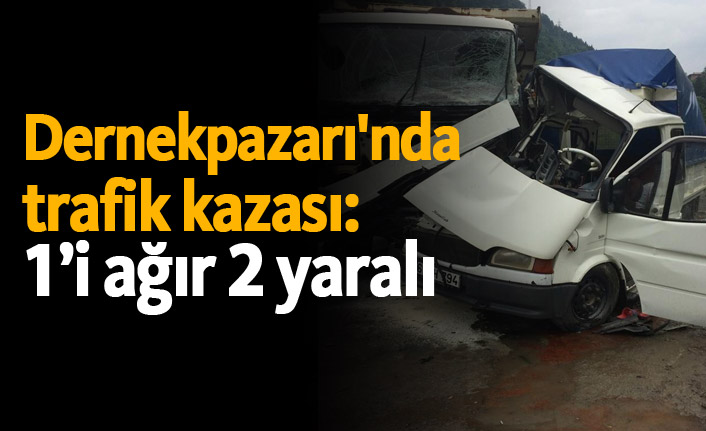 Dernekpazarı'nda kaza: 1’i ağır 2 yaralı