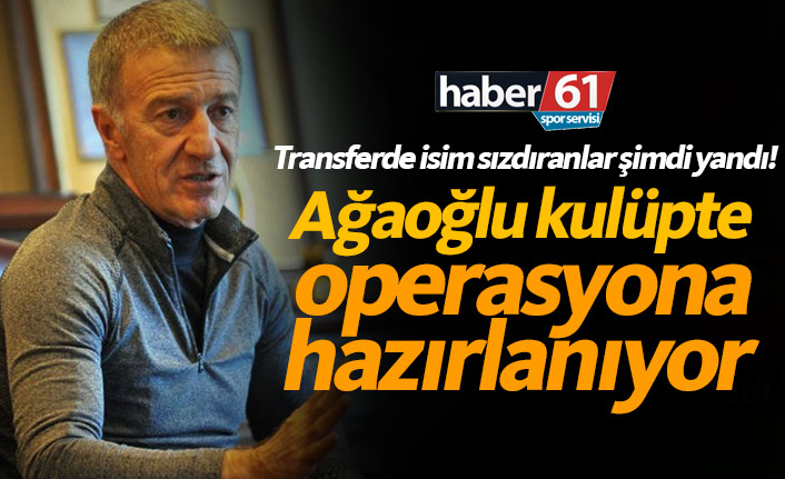 Ağaoğlu Trabzonspor’da operasyona hazırlanıyor!