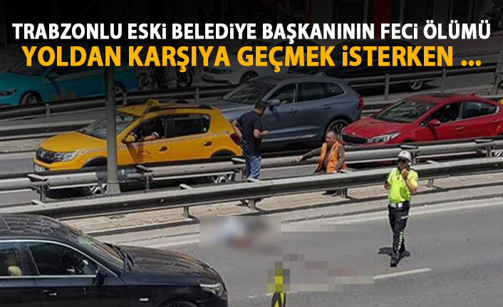 Trabzonlu eski belediye başkanı hayatını kaybetti