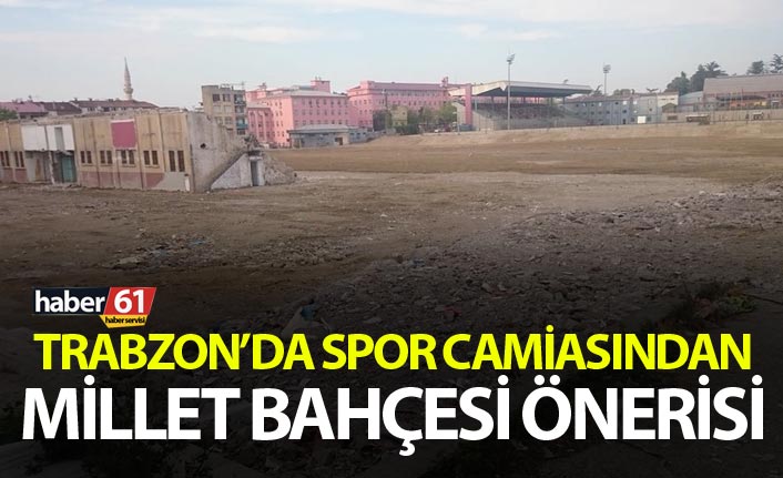 Trabzon’da Spor camiasından Millet Bahçesi Önerisi
