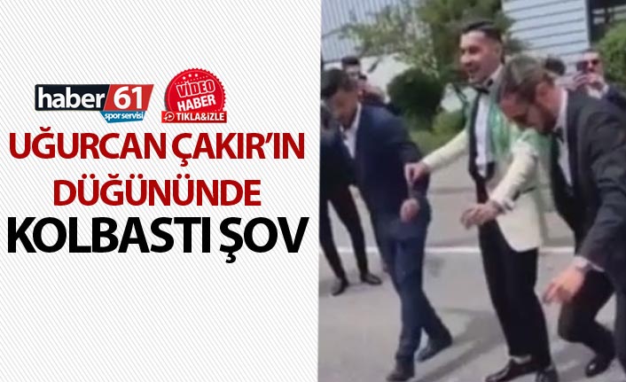 Uğurcan Çakır’ın düğününde kolbastı şov