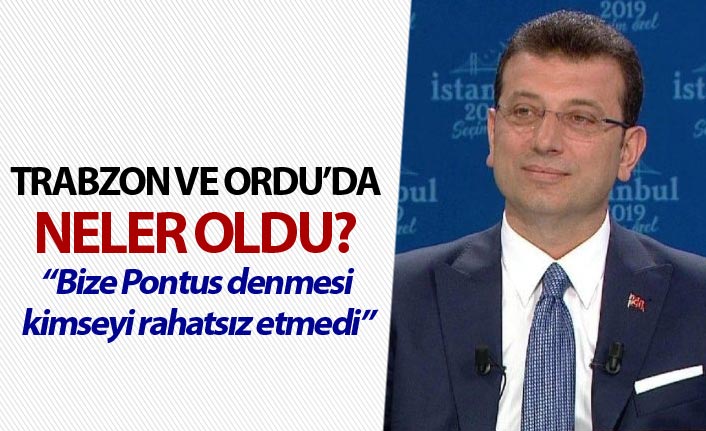 Ekrem İmamoğlu'ndan Trabzon ve Ordu açıklaması