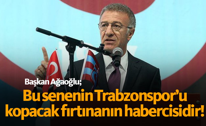 "Bu senenin Trabzonspor'u kopacak fırtınanın habercisidir"