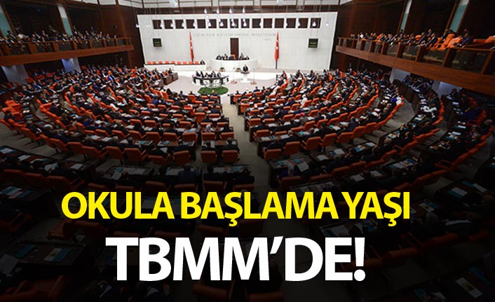 Okula başlama yaşı TBMM'de!