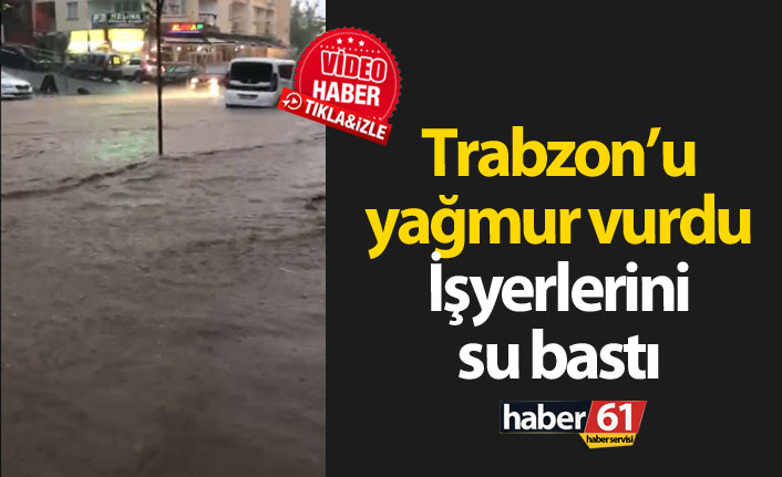 Trabzon'u yağmur vurdu. 17.06.2019