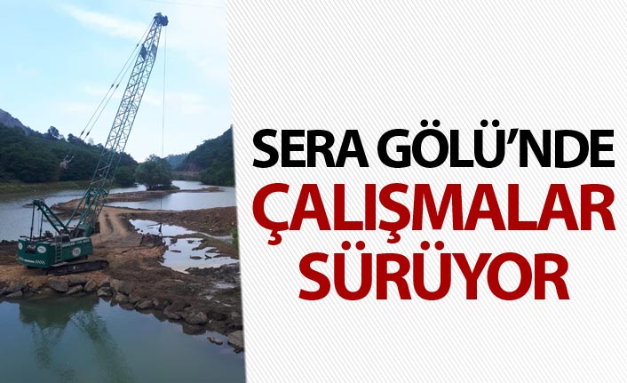 Sera Gölünde çalışmalar sürüyor