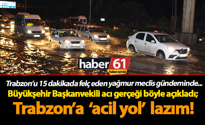 Büyükşehir Başkanvekili acı gerçeği böyle açıkladı;  Trabzon’a ‘acil yol’ lazım!