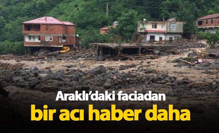 Araklı haber: Araklı’dan bir acı haber daha! Ölü sayısı arttı