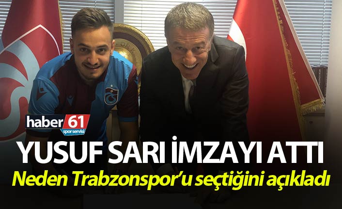 Yusuf Sarı Trabzonspor'a imzayı Attı