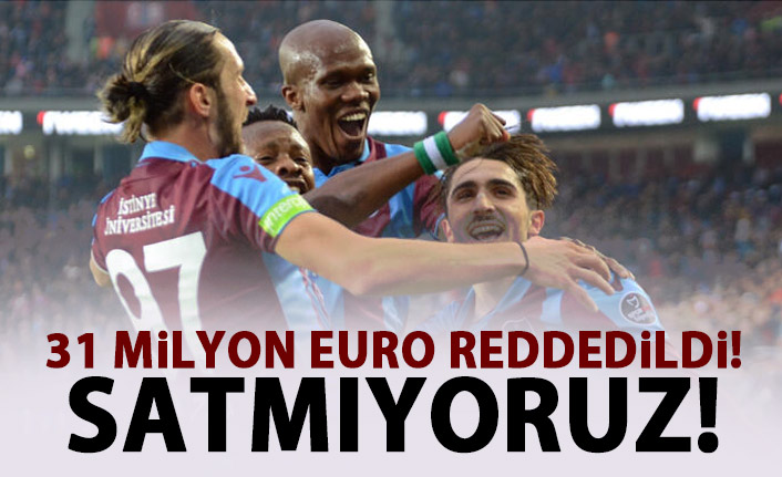 Trabzonspor'dan 31 Milyon Euro'luk RET! Satmıyoruz!
