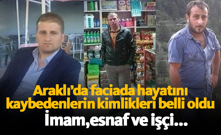 İşte Araklı'da hayatını kaybeden 3 kişi