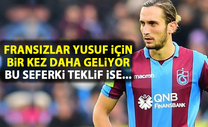 Fransızlar Yusuf Yazıcı için bir kez daha geliyor! Bu seferki teklif ise...