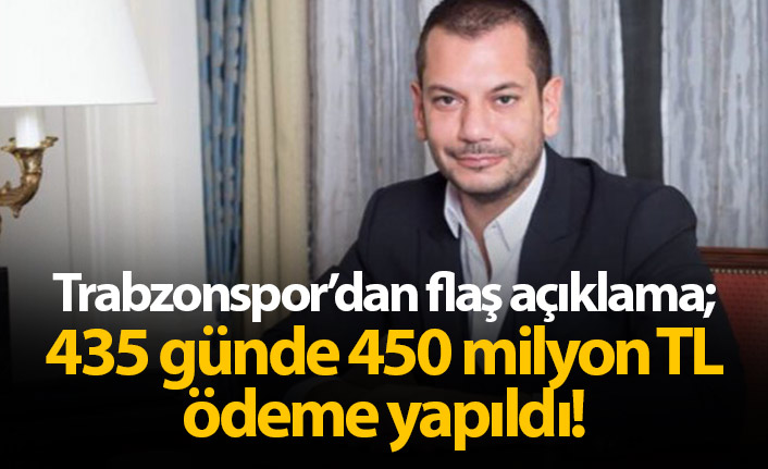 Trabzonspor'dan flaş açıklama: 435 günde 450 milyon TL ödeme gerçekleştirdik!