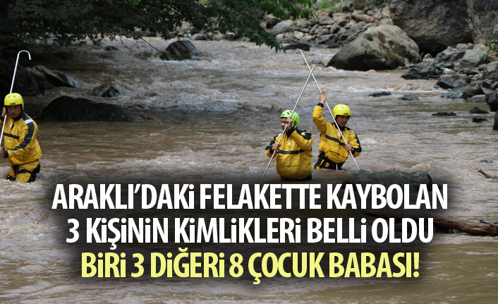 Araklı'da sel felaketinde kaybolanların kimlikleri belli oldu