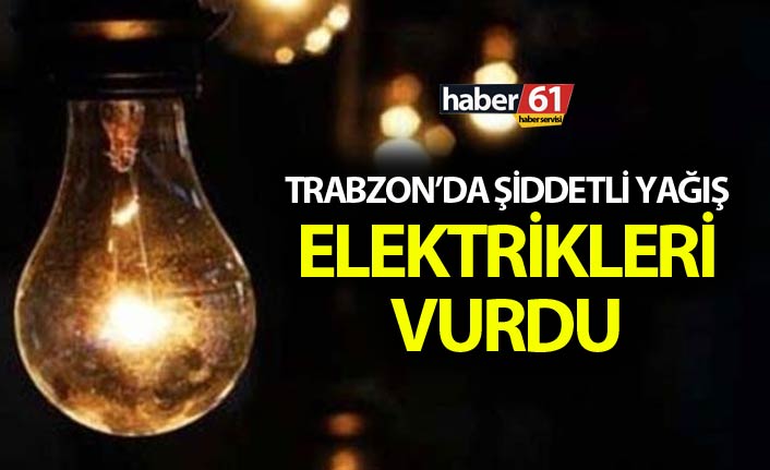 Trabzon'da aşırı yağış elektrikleri vurdu