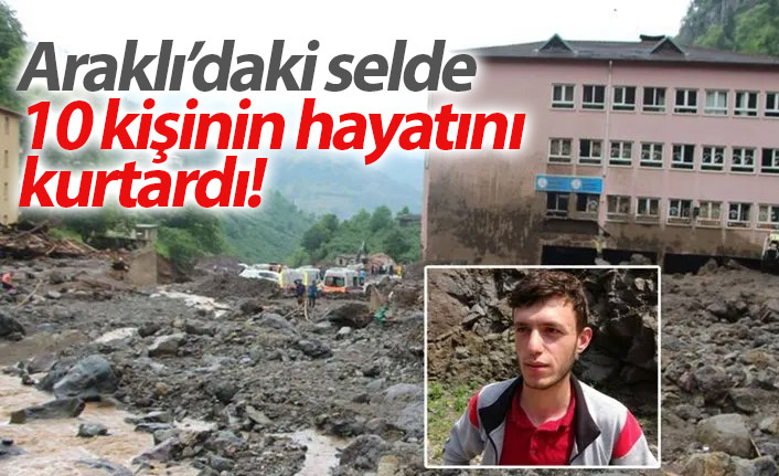 Araklı'daki felakette 10 kişi kurtardı