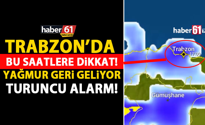 Trabzon'da bu saatlere dikkat! Şiddetli yağmur geri geliyor!