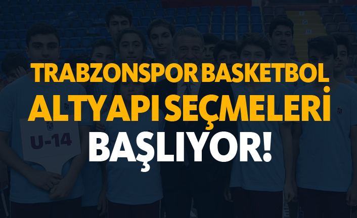 Trabzonspor basketbol altyapı seçmeleri başlıyor!