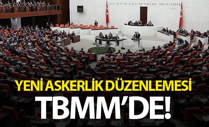 Yeni askerlik düzenlemesi Meclis'te!
