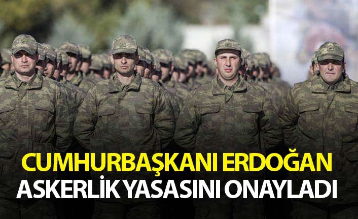 Yeni askerlik yasası Cumhurbaşkanı Erdoğan tarafından onaylandı