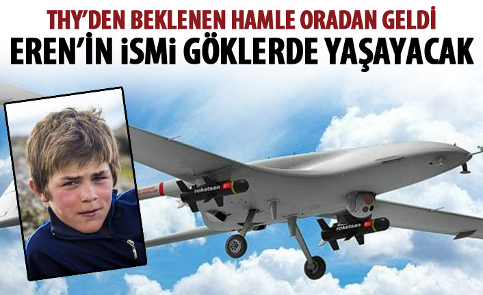 THY'den beklenen hamle oradan geldi! Eren Bülbül'ün adı göklerde yaşatılacak!