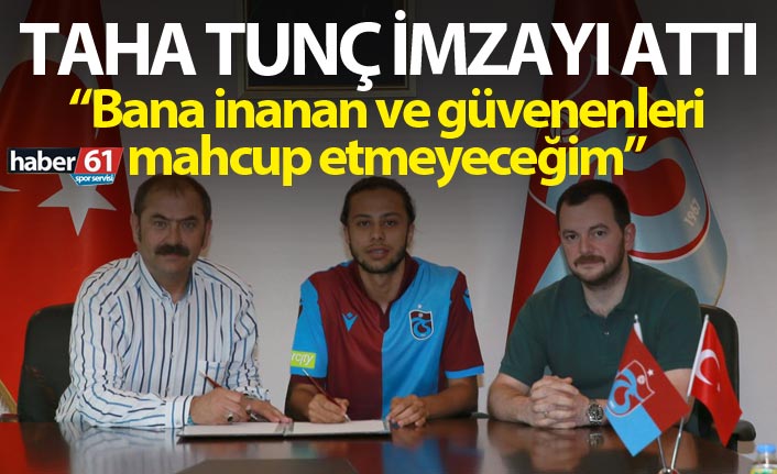Taha Tunç Trabzonspor'a imzayı attı